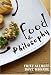 Food and Philosophy: Eat, Think, and Be Merry