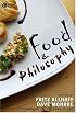 Food and Philosophy: Eat, Think, and Be Merry