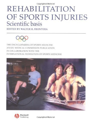 The Encyclopaedia of Sports Medicine: An IOC Medical Commission Publication, Rehabilitation of Sports Injuries: Scientific Basis: Volume X