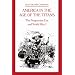 America in the Age of the Titans: The Progressive Era and World War I