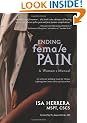 Ending Female Pain, a Woman's Manual: Ultimate Self-Help Guide for Women Suffering from Chronic Pelvic and Sexual Pain