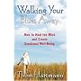 Walking Your Blues Away: How to Heal the Mind and Create Emotional Well-Being
