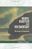 Muriel Rukeyeser and documentary : the poetics of connection