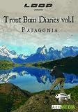 The Trout Bum Diaries: Patagonia