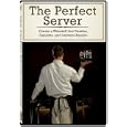The Perfect Server: Create a Waitstaff that Dazzles,... by 