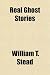 Real Ghost Stories Real Ghost Stories