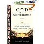 God in the White House: A History: How Faith Shaped the Presidency from John F. Kennedy to George W. Bush