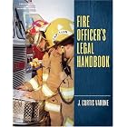 Fire Officer's Legal Handbook by J. Curtis Varone