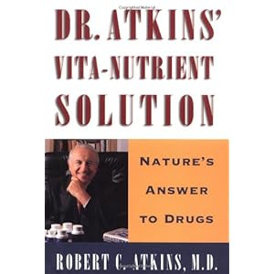 Dr. Atkins' Vita-Nutrient Solution: Nature's Answer to Drugs