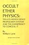 Occult Ether Physics: Tesla's Hidden Space Propulsion System and the Conspiracy to Conceal It