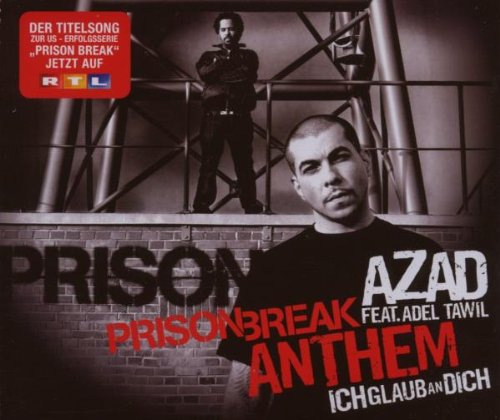 Azad - Prison Break Anthem (Ich Glaub An Dich) (Single Version) (feat. Adel Tawil) Lyrics - Zortam Music