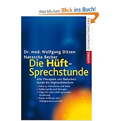 Die H�ft-Sprechstunde: Alle Therapien von Naturheilkunde bis Hightechmedizin: Alle Therapien von Naturheildunde - Hightechmedizin