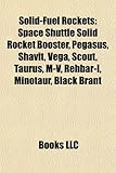 Solid-Fuel Rockets: Space Shuttle Solid Rocket Booster, Pegasus, Shavit, Vega, Scout, Taurus, M-V, Rehbar-I, Minotaur, Black Brant-