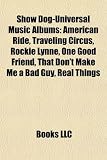 Produkt-Bild: Show Dog-Universal Music Albums: American Ride, Traveling Circus, Rockie Lynne, One Good Friend, That Don't Make Me a Bad Guy, Real Things