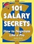 101 Salary Secrets :  How to Negotiate Like a Pro