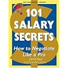 101 Salary Secrets :  How to Negotiate Like a Pro
