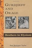Gurdjieff and Orage: Brothers in Elysium
