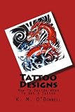 Tattoo Designs: How To Decide When To Get A Tattoo