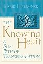 The Knowing Heart: A Sufi Path of Transformation