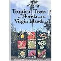 Tropical Trees of Florida and the Virgin Islands (A Guide to Identification, Characteristics and Uses) (Paperback)