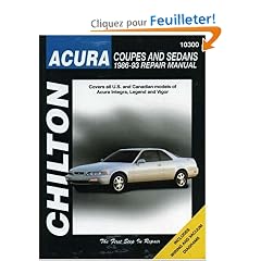 Chilton's Acura Coupes and Sedans: 1986-93 Repair Manual