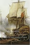 Nelsons Trafalgar: The Battle That Changed the World
