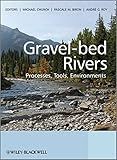 Gravel bed rivers : processes, tools, environments