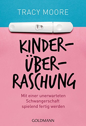 KinderÜberraschung: Mit einer unerwarteten Schwangerschaft spielend fertig werden (German Edition)