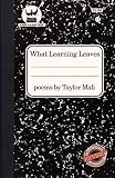 What Learning Leaves: New Edition