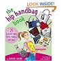 The Hip Handbag Book: 25 Easy-to-Make Totes, Purses, and Bags