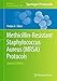 Methicillin-Resistant Staphylococcus Aureus (MRSA) Protocols (Methods in Molecular Biology, 1085)