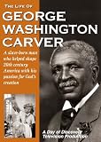 The Life of George Washington Carver