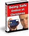 Being Safe Online at Christmas - Learn how to make your transactions as safe and secure as possible especially during the holiday season this year.