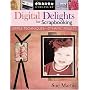 Digital Delights for Scrapbooking: Simple Techniques-Dynamic Results (Create & Treasure (C&T Publishing))