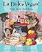 La Dolce Vegan!: Vegan Livin' Made Easy