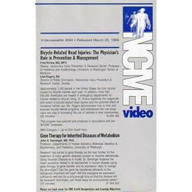 Bicycle-Related Head Injuries: The Physician's Role in Prevention & Management/Gene Therapy for Inherited Diseases of Metabolism (NCME Video 694)