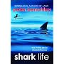 Shark Life: True Stories About Sharks & the Sea