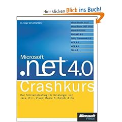 Microsoft .NET 4.0 - Crashkurs: Ihr�Schnelleinstieg�in�neue�Technologien�und�Tools