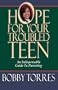 Hope For Your Troubled Teen: AN INDISPENSABLE GUIDE TO PARENTING