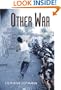 The Other War: Israelis, Palestinians and the Struggle for Media Supremacy