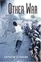 The Other War: Israelis, Palestinians and the Struggle for Media Supremacy