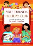 Bible journeys holiday club : a five-day holiday club plan for small churches