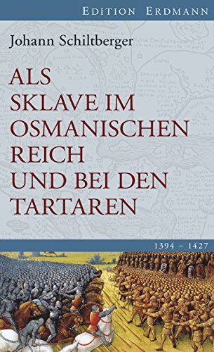 Als Sklave im Osmanischen Reich und bei den Tartaren: 1394-1427. Edition Erdmann (German Edition)