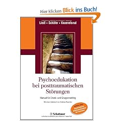 Psychoedukation bei posttraumatischen St�rungen: Manual f�r Einzel- und Gruppensetting