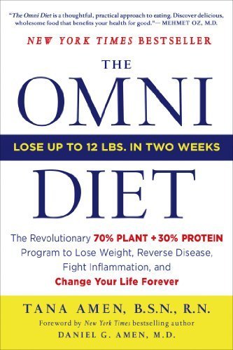 The Omni Diet: The Revolutionary 70% PLANT + 30% PROTEIN Program to Lose Weight, Reverse Disease, Fight Inflammation, and Change Your Life Forever by Amen, Tana (2013) Paperback