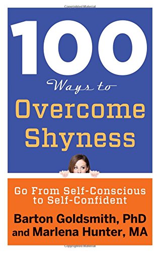 100 ways to overcome shyness go from self conscious to self confident