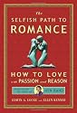 The Selfish Path to Romance: How to Love with Passion and Reason