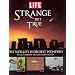 Life: Strange But True: 100 of the World's Weirdest Wonders (Plus: Famous Hoaxes Revealed) (Life (Life Books))