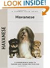 Havanese: A Comprehensive Guide to Owning and Caring for Your Dog (Comprehensive Owner's Guide)