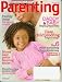 Check out Parenting Feburary 2007 - Dad & Baby Helping Them Bond, Family Time Fun, Easy Childproofing, Potty Training Secrets, Ready for Another Child (What Matters To Moms)